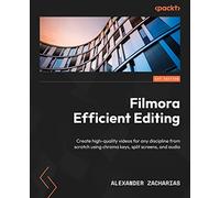 Filmora Efficient Editing: Create high-quality videos for any discipline from scratch using chroma keys, split screens, and audio