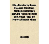 Films directed by Roman Polanski (Film Guide): Chinatown, Macbeth, Rosemary's Baby, The Pianist, The Ninth Gate, The Ghost Writer, Oliver Twist