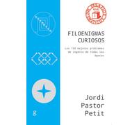 Filoenigmas curiosos; Los 150 mejores problemas de ingenio de todas las épocas: 040869 (Desafíos matemáticos)