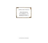 Filologia classica... e romantica (Saggi)