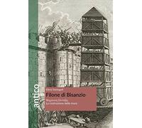 Filone di Bisanzio. La costruzione delle mura (Antico)