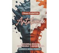 Filoso-CUENTOS: ANTOLOGÍA: Segunda Edición Corregida y Aumentada