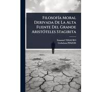 FilosofÃ-a Moral Derivada De La Alta Fuente Del Grande AristÃ3teles Stagirita