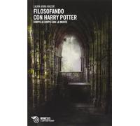 Filosofando con Harry Potter. Corpo a corpo con la morte (Il caffè dei filosofi)