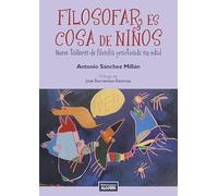 Filosofar es cosa de niños: Nueve talleres de filosofía practicada sin edad
