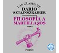 Filosofia A Martillazos. Tomo 1 (audiolibro)