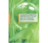 Filosofía ambiental: Principios éticos y valores para una ciudadanía ecológica planetaria: 37 (Cátedra de Bioética)
