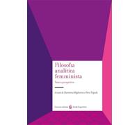 Filosofia analitica femminista. Temi e prospettive (Studi superiori)