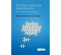 filosofía aplicada experiencial: Más allá del postureo filosófico (HISPANICA LEGENDA)