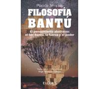 Filosofía Bantú: El pensamiento abstracto: el Ser Bantú, la fuerza y el poder