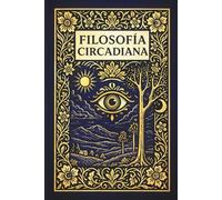 Filosofía Circadiana: Un viaje entre ciencia y misterio hacia la conciencia del ritmo