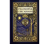 Filosofía Circadiana: Un viaje entre ciencia y misterio hacia la conciencia del ritmo