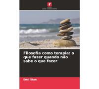 Filosofia como terapia: o que fazer quando não sabe o que fazer