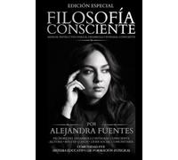 FILOSOFÍA CONSCIENTE: MANUAL INSTRUCTIVO PARA EL DESARROLLO INTEGRAL CONSCIENTE