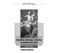 Filosofia cristiana e politica in Augusto Del Noce (I libri del Borghese)
