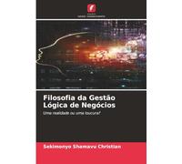 Filosofia da Gestão Lógica de Negócios: Uma realidade ou uma loucura?