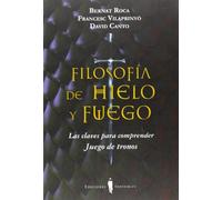 Filosofía de hielo y fuego: Las claves para comprender Juego de Tronos (Fuera de colección)