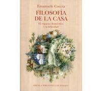 Filosofía de la casa: El espacio doméstico y la felicidad: 147 (Biblioteca de Ensayo / Serie mayor)
