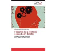 Filosofia de La Historia Segun Leon Tolstoi: Una Morfología Compleja Y Sin Propósito Previsible