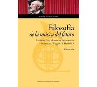 Filosofía de la música del futuro: encuentros y desencuentros entre Nietzsche, Wagner y Hanslick | Magda Polo Pujadas
