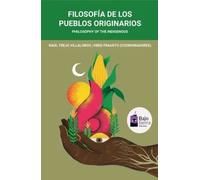 Filosofía de los pueblos originarios / Philosophy of the Indigenous Peoples (Edición bilingüe) | Varios Autores , Raúl Trejo Villalobos, Obed Fraus