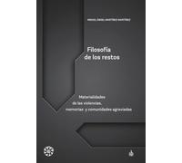 Filosofía de los restos: Materialidades de las violencias, memorias y comunidades agraviadas (Sol negro)