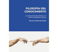 Filosofía del Conocimiento: La adecuación del intelecto a lo real en Aristóteles y Aquino