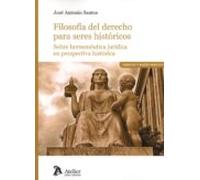 Filosofía Del Derecho Para Seres Históricos.sobre Hermenéutica Jurídic