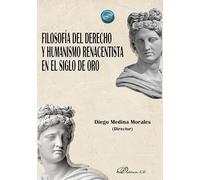 Filosofía del derecho y humanismo renacentista en el siglo de oro