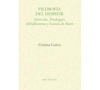 Filosofía del desistir: Nietzsche, Heidegger, Abhidhamma y Escuela de Kioto: 1851 (Ensayo)