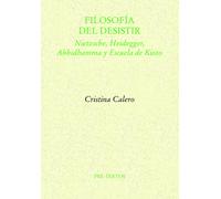 Filosofía del desistir: Nietzsche, Heidegger, Abhidhamma y Escuela de Kioto: 1851 (Ensayo)