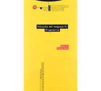 Filosofía Del Lenguaje II. Prágmática: Vol. 18 (Enciclopedia Iberoamericana de Filosofía)