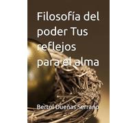 Filosofía del poder Tus reflejos para el alma