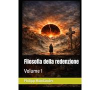 Filosofia della redenzione: Volume 1 (Filosofie dell'inconscio)