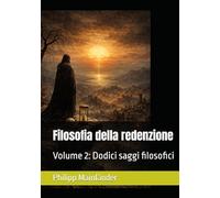 Filosofia della redenzione: Volume 2: Dodici saggi filosofici (Filosofie dell'inconscio)
