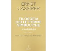 Filosofia delle forme simboliche. Il linguaggio (Vol. 1)