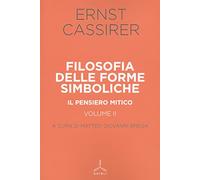 Filosofia delle forme simboliche. Il pensiero mitico (Vol. 2)