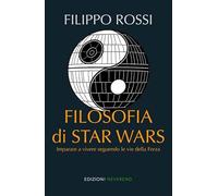 Filosofia di Star Wars: Imparare a vivere seguendo le vie della Forza
