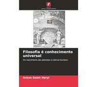 Filosofia é conhecimento universal: Do nascimento dos planetas à ciência humana
