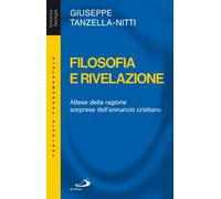 Filosofia e rivelazione. Attese della ragione, sorprese dell'annuncio cristiano (Universo teologia)