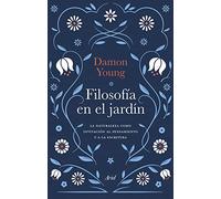 Filosofía en el jardín: La naturaleza como invitación al pensamiento y la escritura (Ariel)