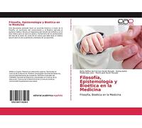Filosofía, Epistemología y Bioética en la Medicina: Filosofía, Bioética en la Medicina