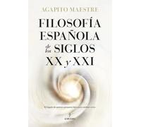 Filosofia española de los siglos XX y XXI (Del pensar hispánico) | Agapito Maestre