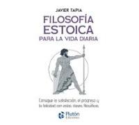 Filosofía estoica para la vida diaria: Consigue la satisfacción, el progreso y la felicidad con estas claves filosóficas (Colección Centinela)
