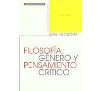 FILOSOFÍA, GÉNERO Y PENSAMIENTO CRÍTICO: 1 (SIN COLECCION)