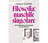 Filosofia: maschile singolare. Un problema di genere in filosofia (Numeri Primi)