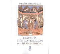 Filosofía, mística y religión en el Islam Medieval: una nueva visión del pensamiento islámico | Salvador Gomez Nogales, Andrés Martínez Lorca, Migu