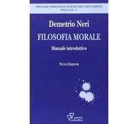 Filosofia morale. Manuale introduttivo (Processi formativi e scienze dell'educazione. Monografie)