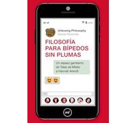 Filosofía para bípedos sin plumas: Un repaso gamberro de Tales de Mileto a Hannah Arendt (Fuera de Colección)