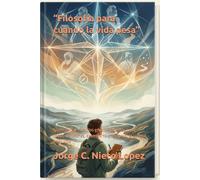 “Filosofía para cuando la vida pesa”: Cómo pensar como los grandes filósofos para tomar decisiones, entenderte y recuperar el control de tu vida